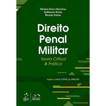 Direito Penal Militar - Teoria Crítica E Prática