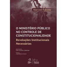 O Ministério Público no Controle de Constitucionalidade-Revoluções Institucionais Necessárias