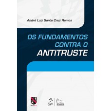 Os Fundamentos Contra O Antitruste