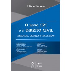 O Novo CPC e o Direito Civil - Impactos, Diálogos e Interações