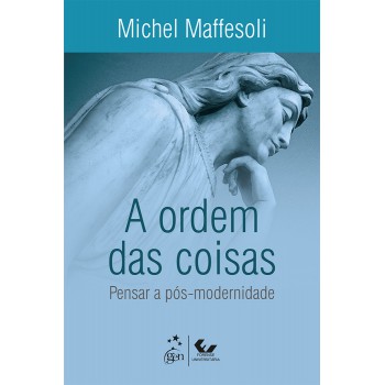 A Ordem Das Coisas - Pensar A Pós-modernidade