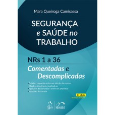 Segurança e Saúde no Trabalho - NRs 1a 36 - Comentadas e Descomplicadas