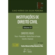 Instituições De Direito Civil - Vol. Iv - Direitos Reais