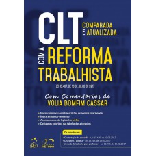 Clt Comparada e Atualizada com a Reforma Trabalhista - Com Comentários de Vólia Bomfim