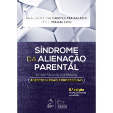 Síndrome Da Alienação Parental: Importância Da Detecção - Aspectos Legais E Processuais