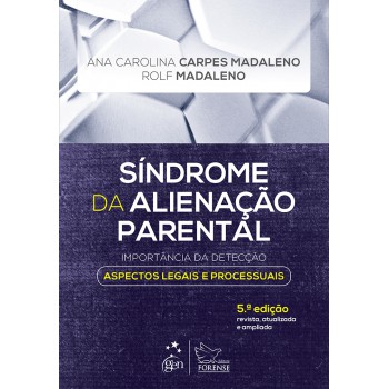 Síndrome Da Alienação Parental: Importância Da Detecção - Aspectos Legais E Processuais