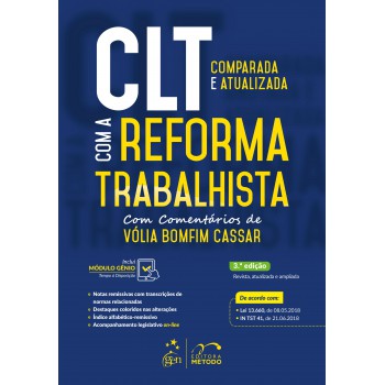 CLT Comparada e Atualizada com a Reforma Trabalhista - Com comentários de Vólia Bomfim Cassar