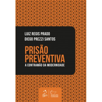 Prisão Preventiva - A Contramão Da Modernidade