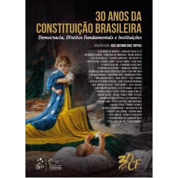 30 Anos Da Constituição Brasileira - Democracia, Direitos Fundamentais E Instituições