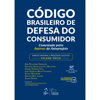 Código Brasileiro de Defesa do Consumidor - Comentado pelos Autores do Anteprojeto - Direito Material e Processo Coletivo - Volume Único