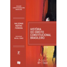 História Do Direito Constitucional Brasileiro - Coleção Constitucionalismo Brasileiro