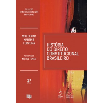 História Do Direito Constitucional Brasileiro - Coleção Constitucionalismo Brasileiro