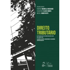 Direito Tributário - Estudos em Homenagem aos 60 anos de Ulhôa Canto, Rezende e Guerra Advogados