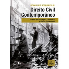 Direito Civil Contemporâneo - Estatuto Epistemológico, Constituição E Direitos Fundamentais