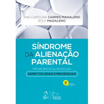 Síndrome Da Alienação Parental - Importância Da Detecção - Aspectos Legais E Processuais