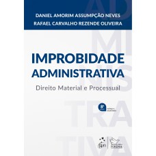 Improbidade Administrativa - Direito Material E Processual