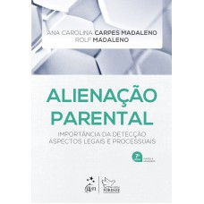 Alienação Parental - Importância Da Detecção Aspectos Legais E Processuais