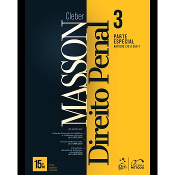 Direito Penal - Parte Especial - (arts. 213 A 359-t) - Vol. 3 - 15ª Edição 2025