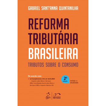 Reorma Tributária Brasileira: Tributos Sobre O Consumo - 2ª Edição 2025