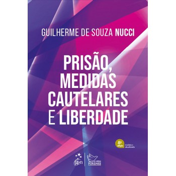 Prisão, Medidas Cautelares E Liberdade - 8ª Ediçao 2025