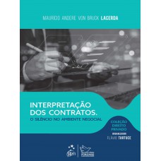 Col. Dir. Privado - Interpretação Dos Contratos: Silêncio No Ambiente Negocial - 1ª Edição 2025 Col. Dir. Privado - Interpretação Dos Contratos: Silêncio No Ambiente Negocial - 1ª Edição 2025