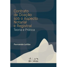 Contrato De Doação Sob O Aspecto Notarial E Registral - Teoria E Prática - 1ª Edição 2026 Contrato De Doação Sob O Aspecto Notarial E Registral - Teoria E Prática - 1ª Edição 2026