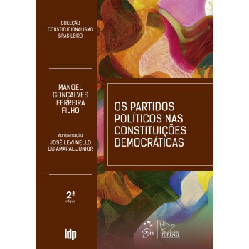 Os Partidos Políticos Nas Constituições Democráticas-coleção Constitucionalismo Brasileiro-2ªed.2026