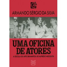 Uma Oicina De Atores: A Escola De Arte Dramática De Alredo Mesquita