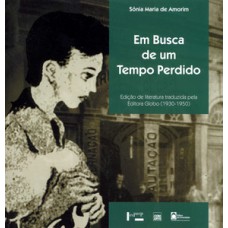 EM BUSCA DE UM TEMPO PERDIDO: EDIÇÃO DE LITERATURA TRADUZIDA PELA EDITORA GLOBO (1930-1950)