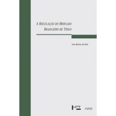 A REGULAÇÃO DO MERCADO BRASILEIRO DE TRIGO