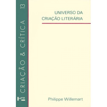 UNIVERSO DA CRIAÇÃO LITERÁRIA: CRÍTICA GENÉTICA, CRÍTICA PÓS-MODERNA?