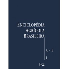 ENCICLOPÉDIA AGRÍCOLA BRASILEIRA VOL. 1: A-B