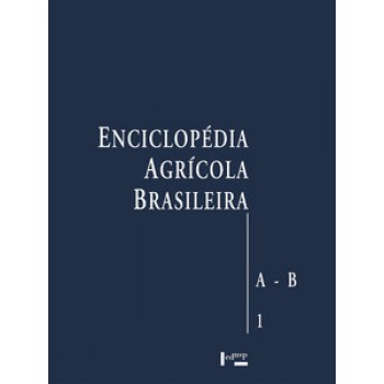 ENCICLOPÉDIA AGRÍCOLA BRASILEIRA VOL. 1: A-B