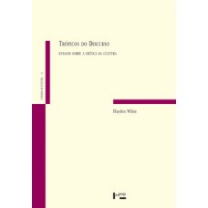 TRÓPICOS DO DISCURSO: ENSAIOS SOBRE A CRÍTICA DA CULTURA