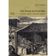 PELO PRISMA DA ESCRAVIDÃO: TRABALHO, CAPITAL E ECONOMIA MUNDIAL