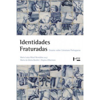 IDENTIDADES FRATURADAS: ENSAIOS SOBRE LITERATURA PORTUGUESA