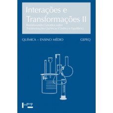 INTERAÇÕES E TRANSFORMAÇÕES II - ALUNO: REELABORANDO CONCEITOS SOBRE TRANSFORMAÇÕES QUÍMICAS (CINÉTICA E EQUILÍBRIO)