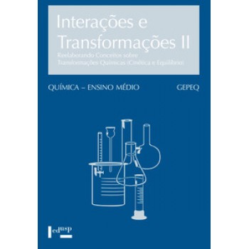 INTERAÇÕES E TRANSFORMAÇÕES II - ALUNO: REELABORANDO CONCEITOS SOBRE TRANSFORMAÇÕES QUÍMICAS (CINÉTICA E EQUILÍBRIO)