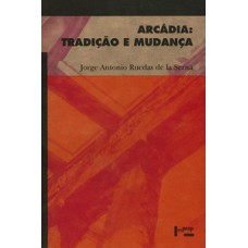 ARCÁDIA: TRADIÇÃO E MUDANÇA