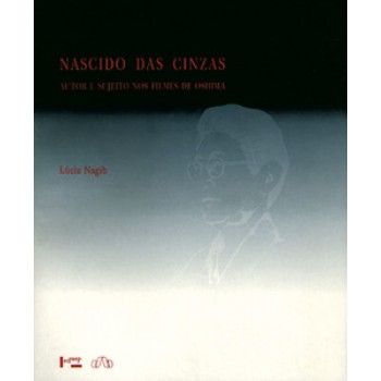 NASCIDO DAS CINZAS: AUTOR E SUJEITO NOS FILMES DE OSHIMA