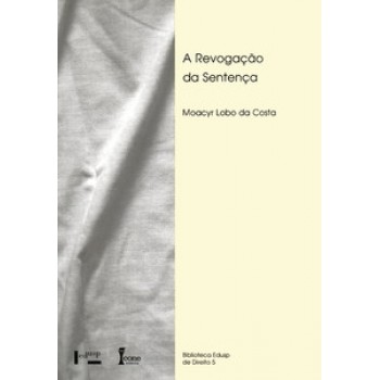 A REVOGAÇÃO DA SENTENÇA: GÊNESE E GENEALOGIA