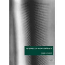 A ECONOMIA DAS TROCAS LINGUÍSTICAS: O QUE FALAR QUER DIZER