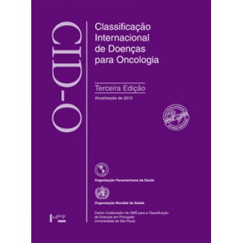 CID-O: CLASSIFICAÇÃO INTERNACIONAL DE DOENÇAS PARA ONCOLOGIA