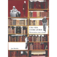 UMA VIDA ENTRE LIVROS: REENCONTROS COM O TEMPO