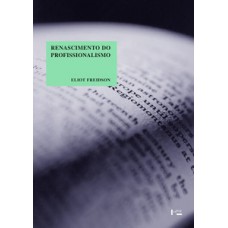 RENASCIMENTO DO PROFISSIONALISMO: TEORIA, PROFECIA E POLÍTICA