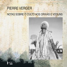 NOTAS SOBRE O CULTO AOS ORIXÁS E VODUNS: NA BAHIA DE TODOS OS SANTOS, NO BRASIL, E NA ANTIGA COSTA DOS ESCRAVOS, NA ÁFRICA