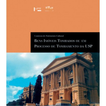 BENS IMÓVEIS TOMBADOS OU EM PROCESSO DE TOMBAMENTO DA USP