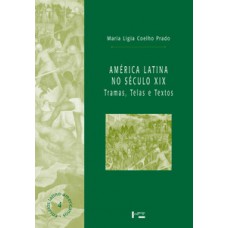 AMÉRICA LATINA NO SÉCULO XIX: TRAMAS, TELAS E TEXTOS