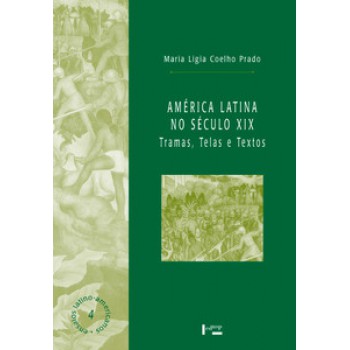 AMÉRICA LATINA NO SÉCULO XIX: TRAMAS, TELAS E TEXTOS