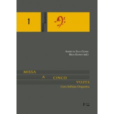 MISSA A CINCO VOZES: CORO SOLISTAS ORQUESTRA